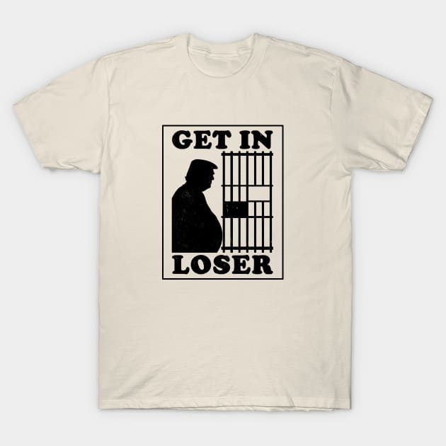 Trump Smells and is Guilty Get in Loser T-Shirt by Electrovista